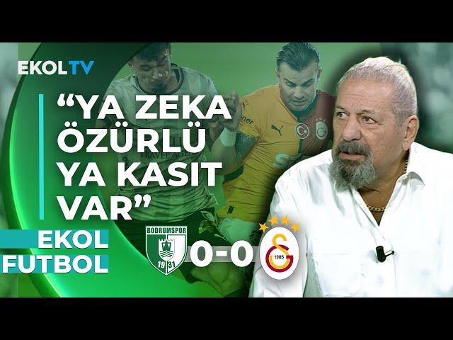 Kırmızı Kart Doğru mu? Sipay Bodrum FK 0-0 Galatasaray Maçının İlk Yarısını Erman Toroğlu Yorumladı!