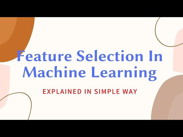 Lecture-44: Feature Selection In Machine Learning