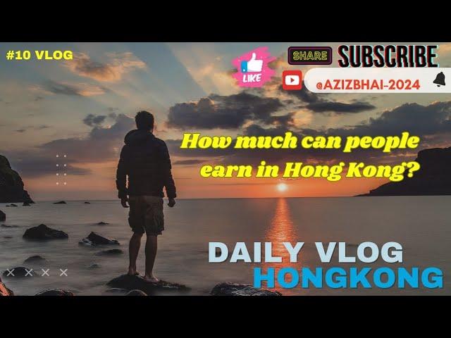 How much can people earn in HK? @AZIZBHAI-2024