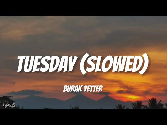 Tuesday - Burak Yeter ft. Danelle Sandoval (Slowed+Reverb)