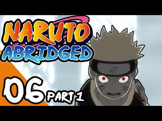 Naruto ABRIDGED: Episode 6 (part 1)