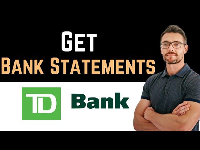  How to Get TD Bank Statements Online (Full Guide)