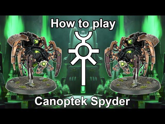 How to Play Necrons: Canoptek Spyders