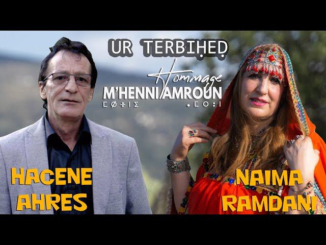 Hacene Ahres & Naima Remdani [ UR TERBIḤEḌ ]  Hommage M'Henni Amroun