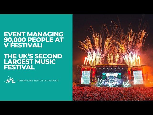 Secrets of Event Managing V Festival | How to manage the second largest music festival in the UK!