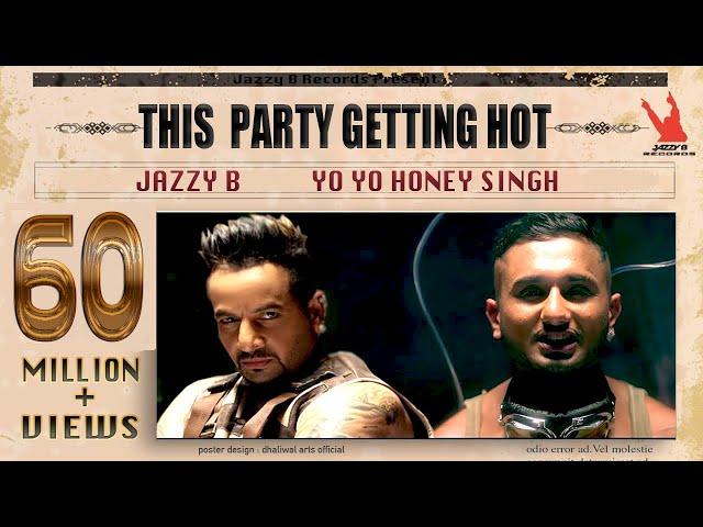 Yo Yo Honey Singh - This Party Getting Hot | Jazzy B | Director Gifty | Jazzy B Records