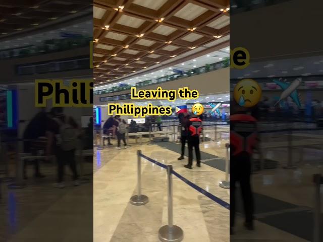 Leaving the Philippines  ️