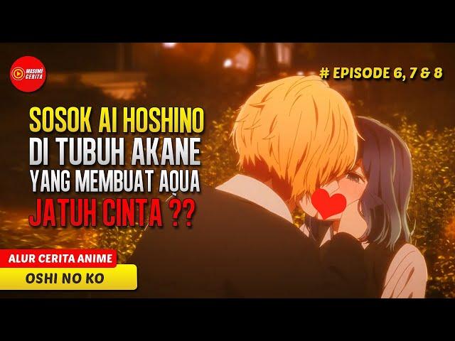 AQUA PUNYA PACAR HANYA UNTUK DIMANFAATKAN SAJA ? - ALUR CERITA ANIME OSHI NO KO EPS 6-8