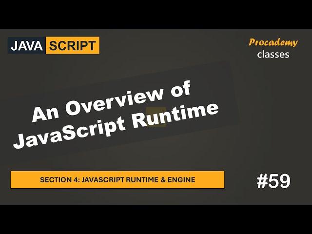 #59 An Overview of JavaScript Runtime | JavaScript Runtime & Engine | A Complete JavaScript Course