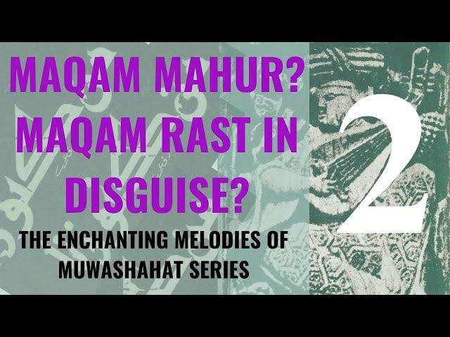 Maqam Mahur Maqam Rast in Disguise? - The Enchanting Melodies of Muwashahat