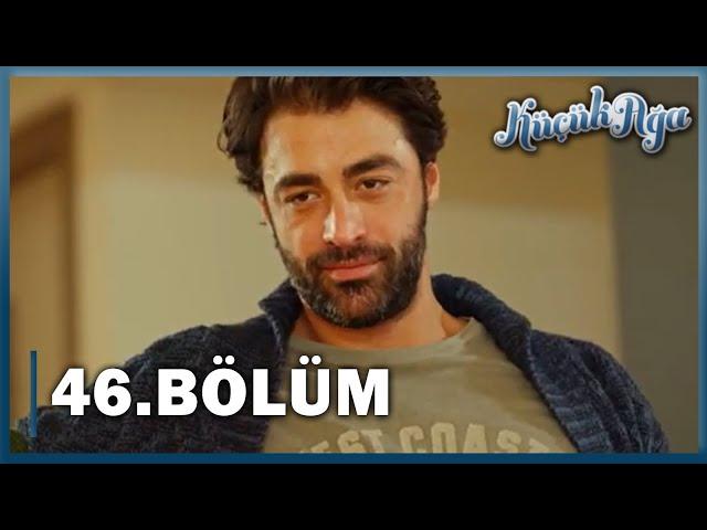 Küçük Ağa 46. Bölüm - FULL BÖLÜM