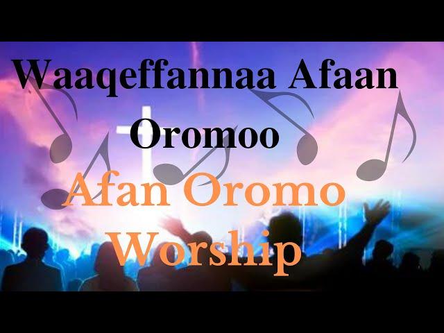 Waaqeffannaa afaan oromoo - Afaan Oromo Live Worship