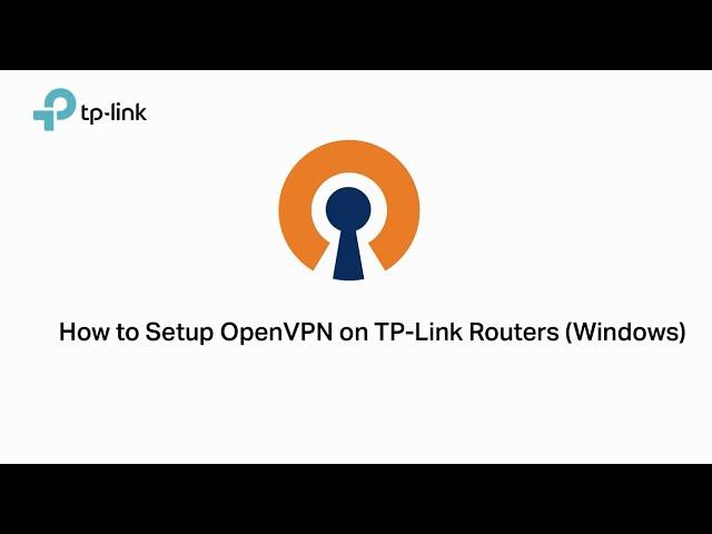 How to Set up OpenVPN on TP-Link Routers Windows