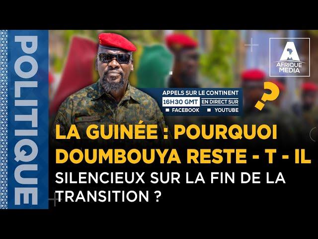 LA GUINÉE : POURQUOI DOUMBOUYA RESTE - T - IL  SILENCIEUX SUR LA FIN DE LA TRANSITION ?