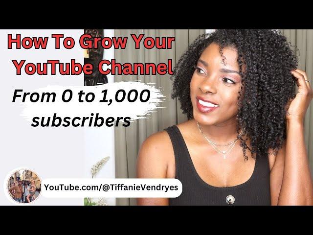 How To GROW Your YouTube Channel From 0 to 1,000 Subscribers | @NicholeYvonne