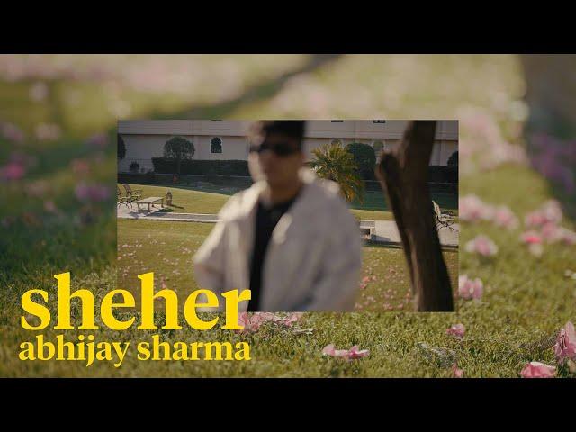 Abhijay Sharma - sheher (Official Music Video) | dir. harsh kandpal