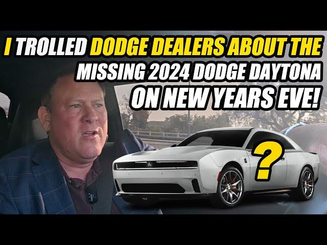 I TROLLED DODGE DEALERS AND ASKED WHERE'S THE 2024 DODGE CHARGER DAYTONA ON LAST DAY OF 2024