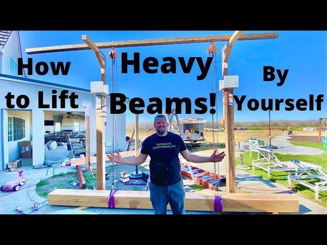 How To Lift Heavy Beams by Yourself