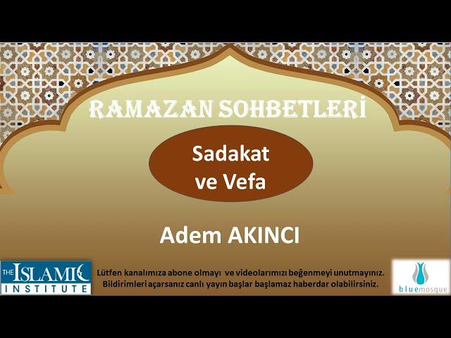 RAMAZAN SOHBETLERI ADEM AKINCI (01 MAYIS 2020)