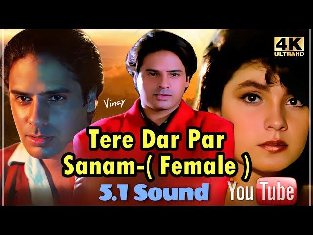 Tere Dar Par Sanam-Female-HD 5.1 Sound ll Phir Teri Kahani Yaad Aayee l Sadhana Sargam l 4k-1080p  l