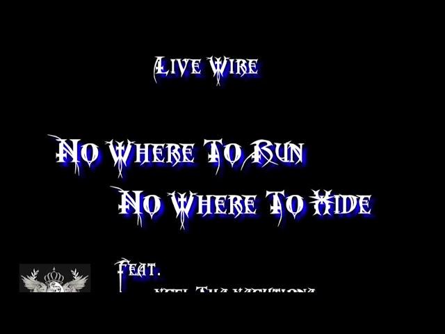 Live Wire -No Where To Run, No Where To Hide Ft.(Xcel Tha Xacutiona & Young Ma$ta M!nd)