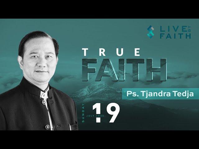 True Faith | Ps. Tjandra Tedja | July 19. 2020, 1:30 PM