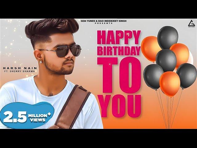 Happy Birthday To You : Harsh Nain | Sherry Sharma | Haryanvi Song