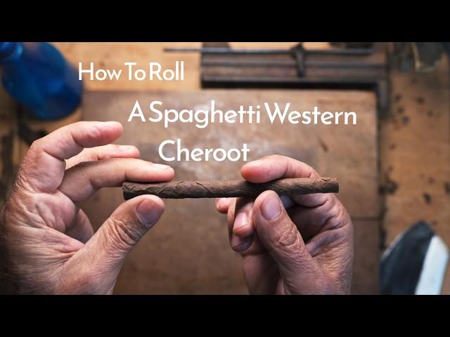 How To Roll A Spaghetti Western Cheroot