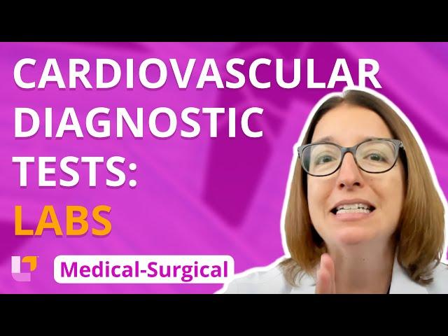 Cardiovascular System: Diagnostic Tests - Labs - Medical-Surgical | @LevelUpRN