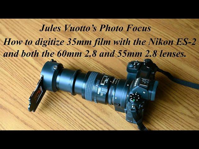 How to digitize 35mm film with the Nikon ES-2 with both the 60mm 2.8 and 55mm 2.8 macro lenses.