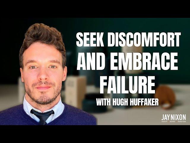 Seek Discomfort and Embrace Failure with Hugh Huffaker | Thrive Forever Fit