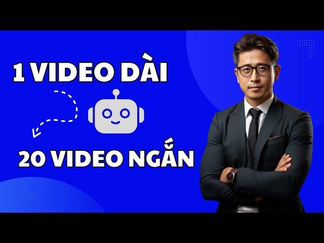 Cách Biến 1 Video Dài Thành Nhiều Video Ngắn | Tạo Video Bằng AI