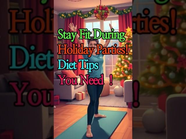 Stay Fit During Holiday Parties!  Diet Tips You Need 