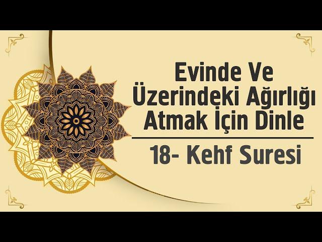 Evinde Ve Üzerindeki Ağırlığı Atmak İçin Dinle - Kehf Suresi