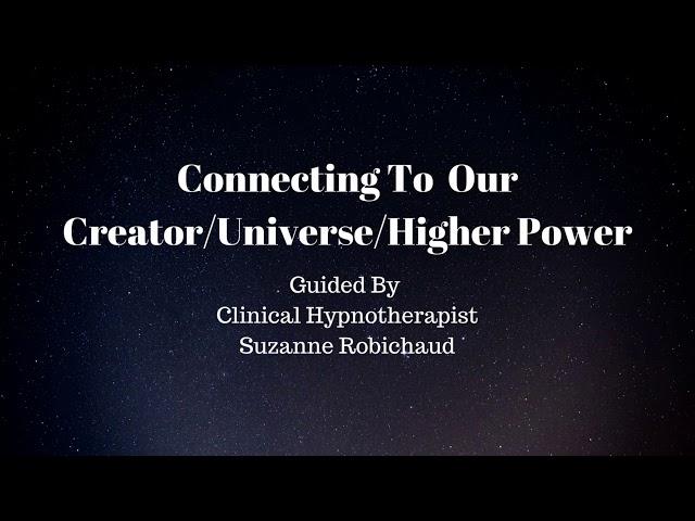 Meditation - Connecting to Creator/Higher Power/God/Universe