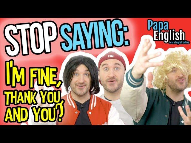 Stop Saying "I'm Fine" - Ways to Respond to "Hello, how are you?"