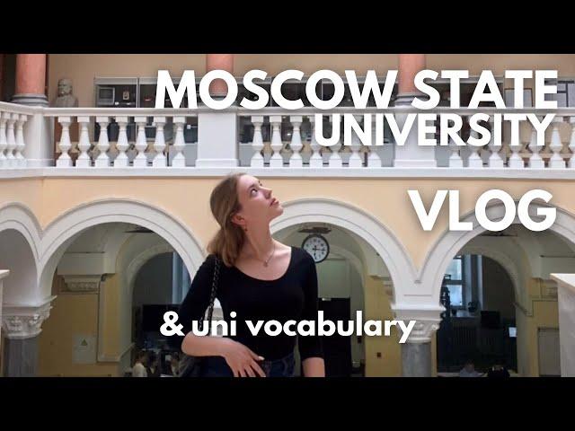 Exploring MSU: Historic Building, Famous Alumni, and Russian University Experience + Uni Vocabulary