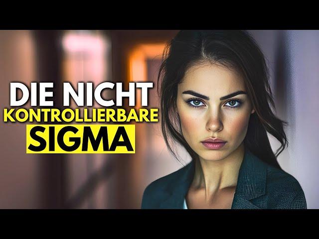 Warum niemand Sigma-Frauen kontrollieren kann