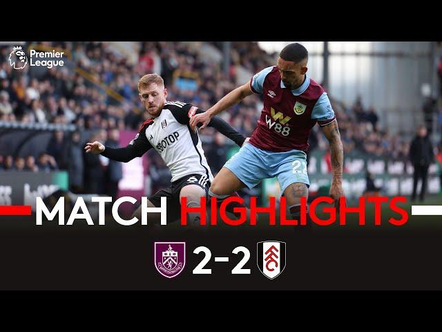 HIGHLIGHTS | Burnley 2-2 Fulham | Late Drama Ends In Draw