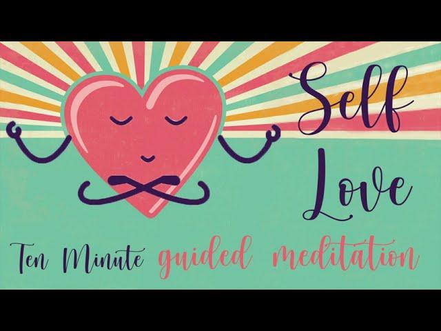 Self Love 10 Minute Guided Meditation