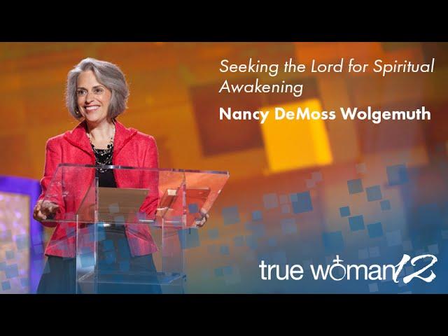 True Woman '12: Seeking the Lord for Spiritual Awakening — Nancy Leigh DeMoss