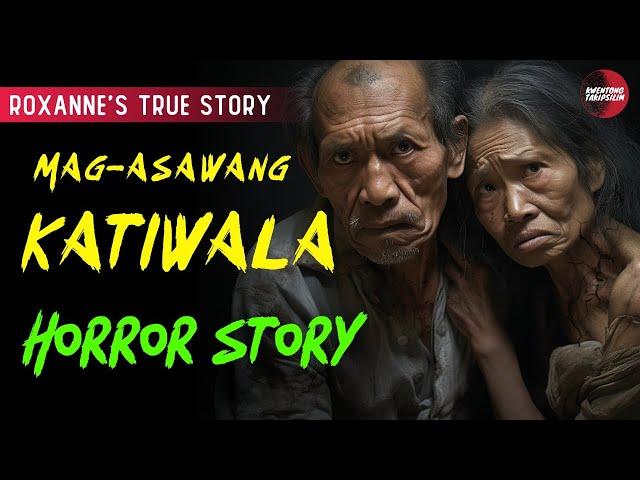 MAG-ASAWANG KATIWALA HORROR STORIES | ROXANNE'S STORY | TRUE HORROR STORY | TAGALOG HORROR STORIES