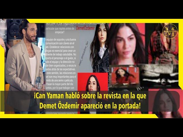 Can Yaman talked about the magazine in which Demet Özdemir appeared on the cover!