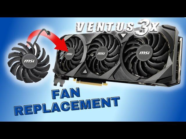 How to replace GPU fans on MSI Ventus 3X fans in 10 mins