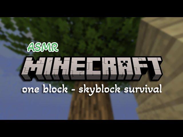 ASMR Minecraft | One Block - First Days (soft spoken to whisper, relaxing gameplay)