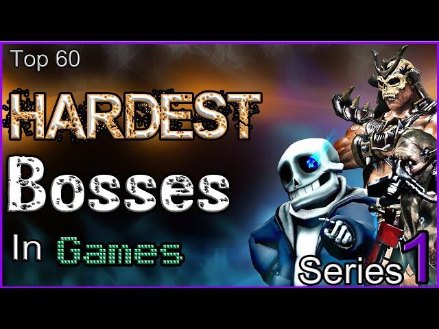 Top 60 - Hardest Bosses In Games - [SERIES 1]