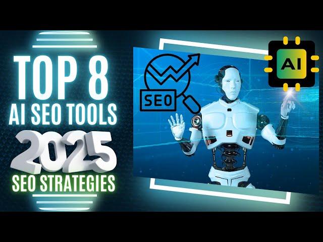 Top 8 AI Tools You You Should Use for SEO Strategies in 2025