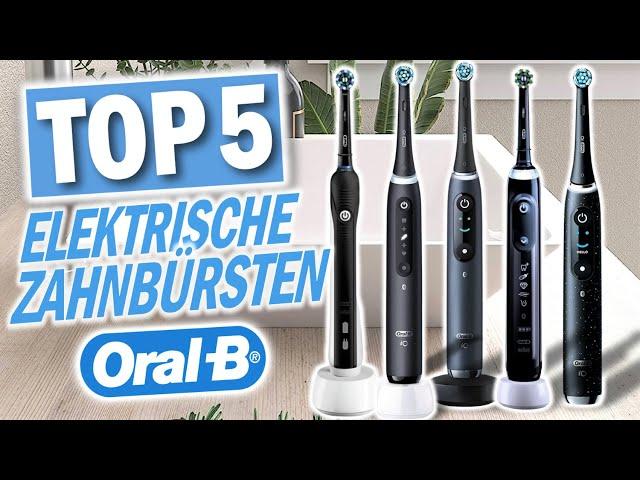 Top 5 ELEKTRISCHE ZAHNBÜRSTEN von ORAL-B | 5 Preisklassen