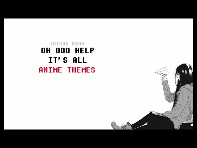 [8Bit] OH GOD HELP IT'S ALL ANIME THEMES