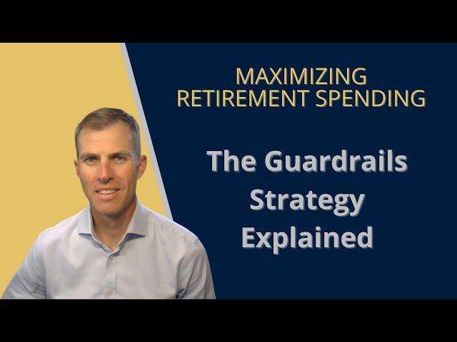 Maximizing Retirement Spending: The Guardrails Strategy Explained